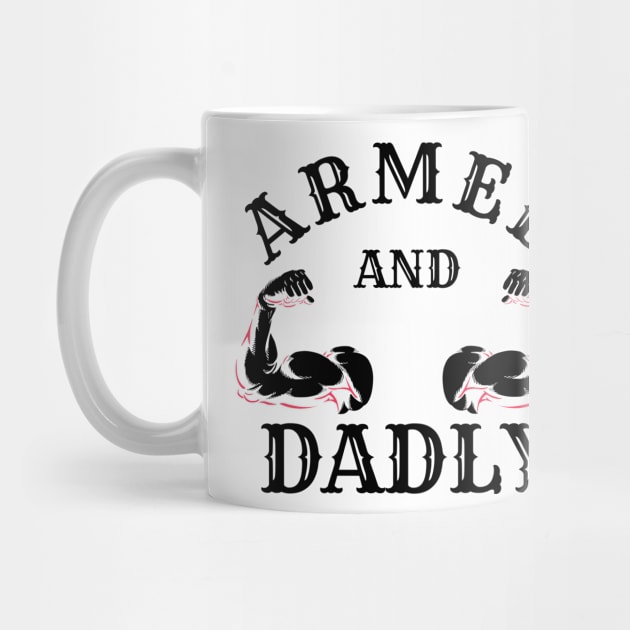 ARMED AND DADLY FUNNY FATHER BUFF DAD BOD MUSCLE GYM WORKOUT by CoolFactorMerch